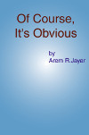Of Course Its Obvious by Arem R Jayar is a supplement to enhance your life